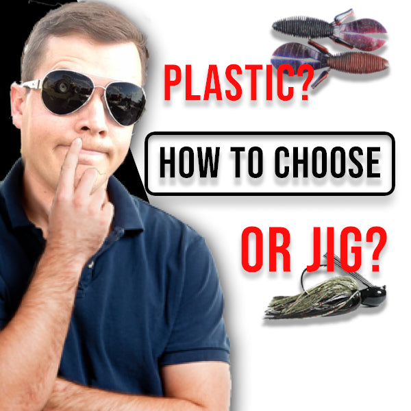 Soft Plastic or Jig?