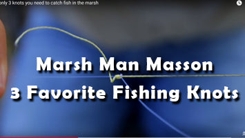 Marsh Man Masson's Favorite Fishing Knots